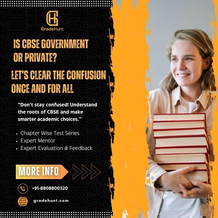 Is CBSE Government or Private? Let’s Clear the Confusion Once and for All