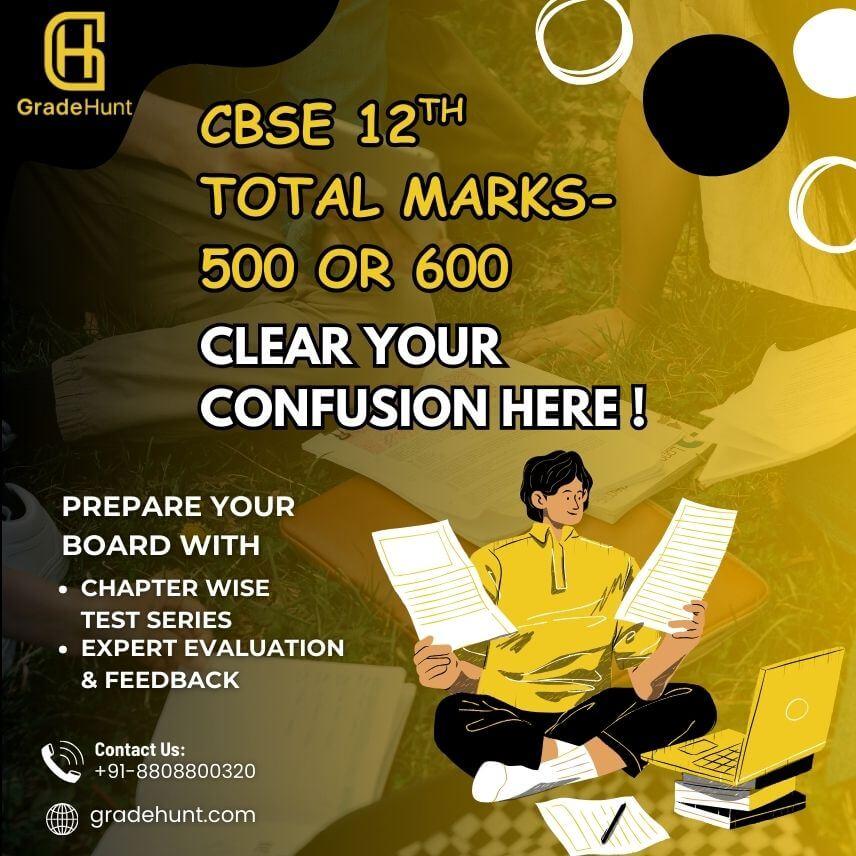 CBSE 12th Total Marks – 500 or 600? Clear Your Confusion Here!