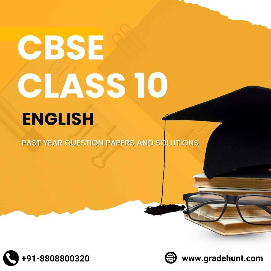 CBSE Class 10 English Past Year Question Papers with Solutions