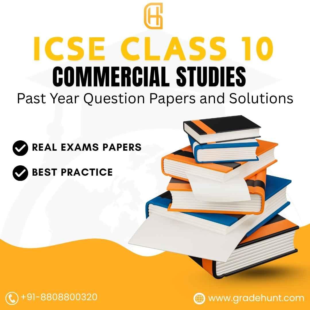 ICSE Class 10 Commercial Studies Past Year Question Papers and Solutions