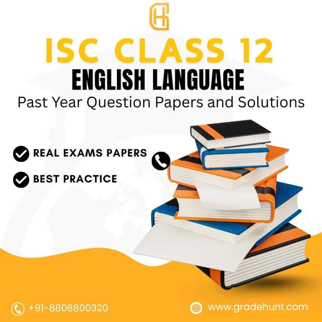 ISC Class 12 English Language Past Year Question Papers and Solutions