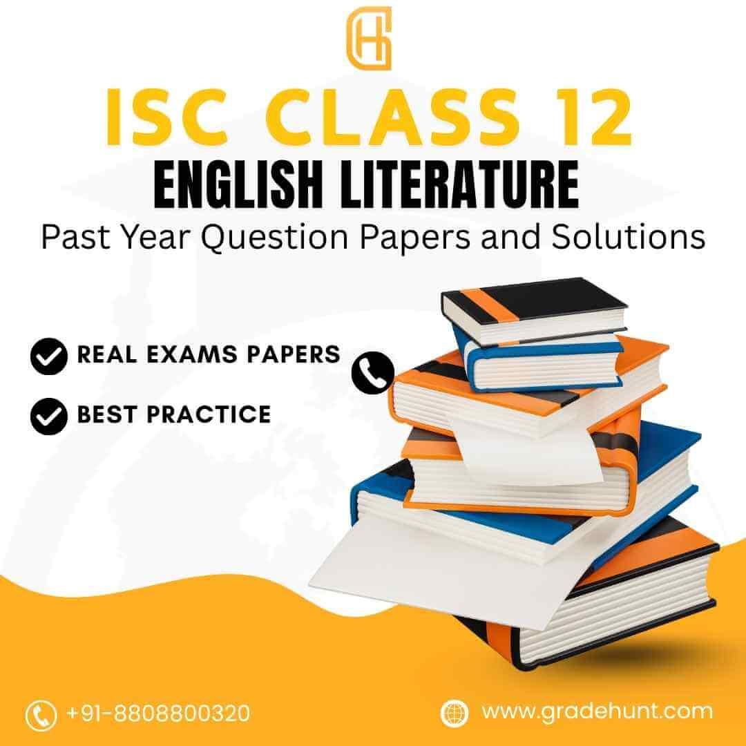 ISC Class 12 English Literature Past Year Question Papers and Solutions