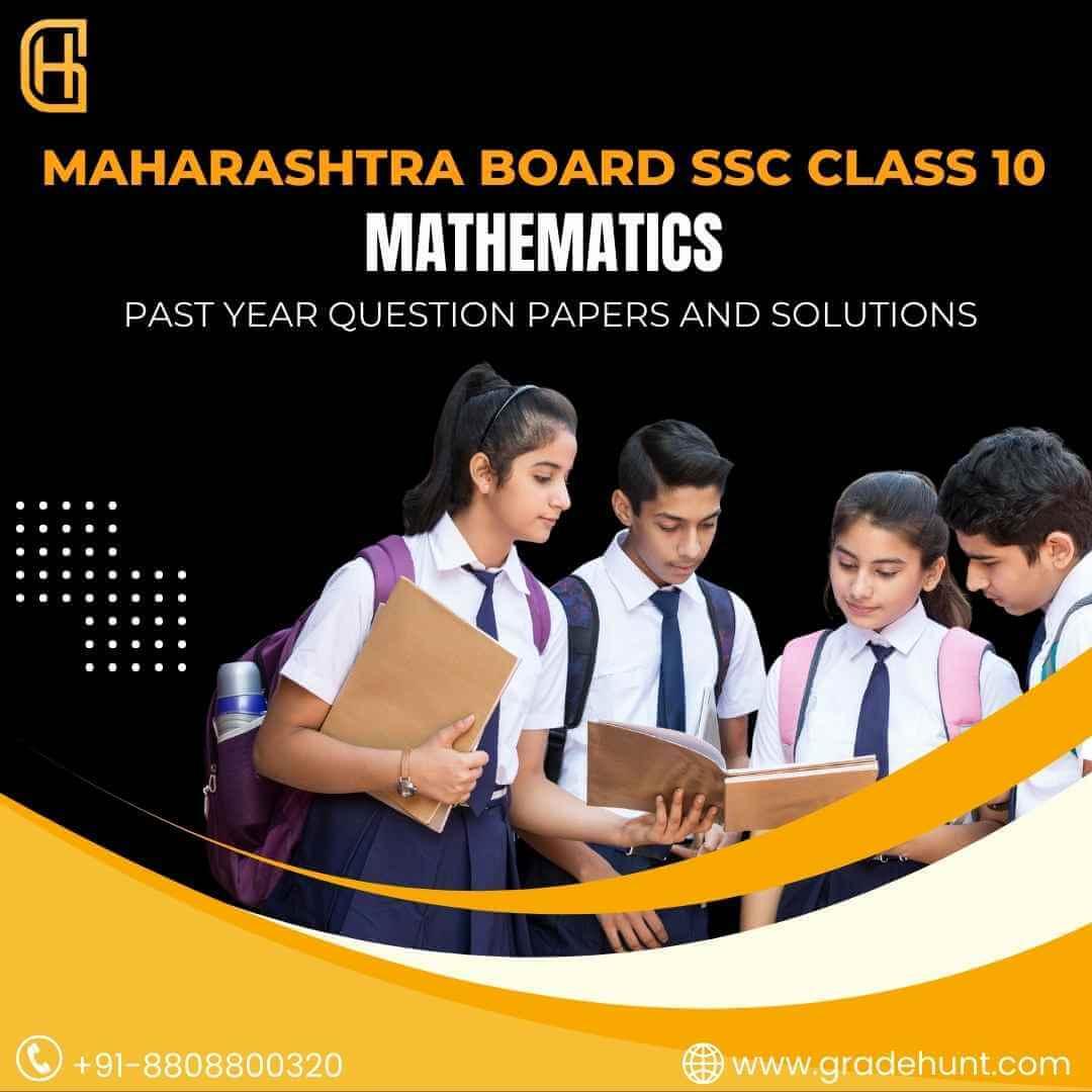 Maharashtra Board SSC Class 10 Mathematics Past Year Question Papers and Solutions