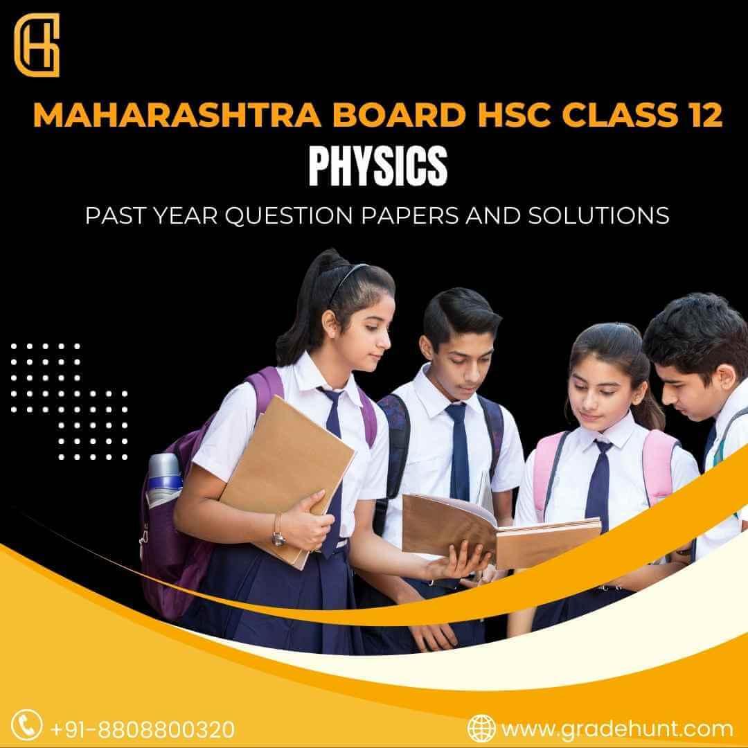 Maharashtra Board HSC Class 12 Physics Past Year Question Papers and Solutions