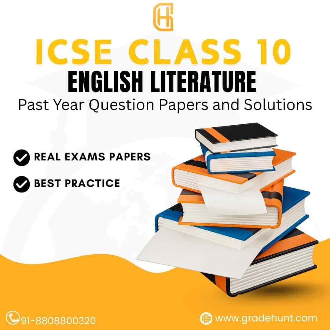 ICSE Class 10 English Literature Past Year Question Papers and Solutions
