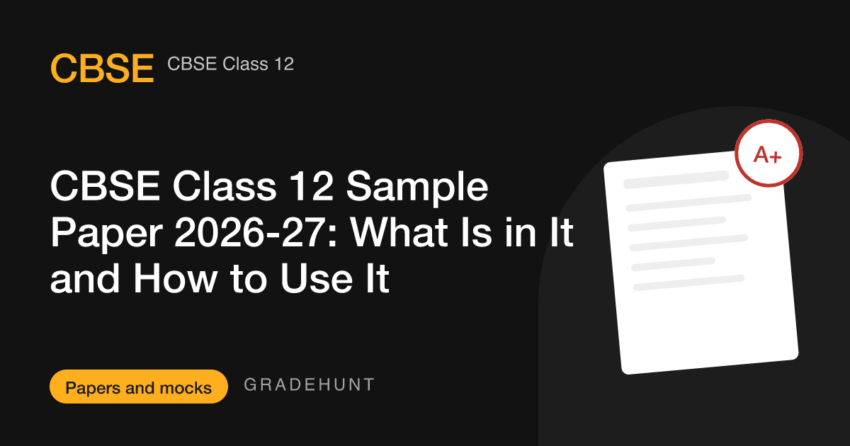 CBSE Class 12 Sample Paper 2026-27: Pattern and How to Use